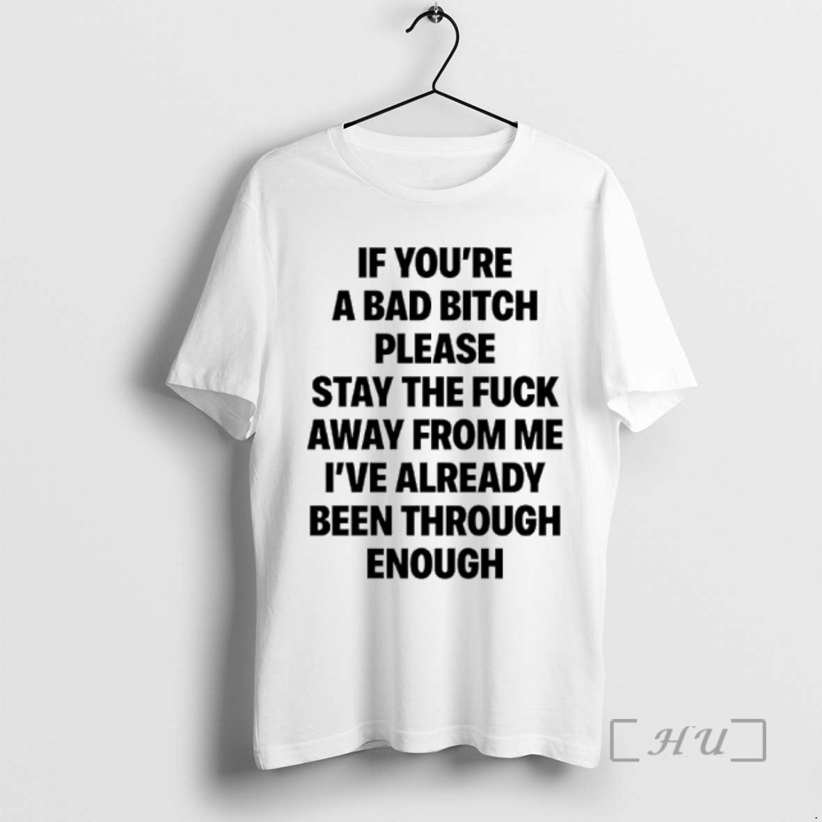 Trending If Youre A Bad Bitch Please Stay The Fuck Away From Me Premium T-Shirts, Hoodie, Sweatshirt | PopFlextees.com