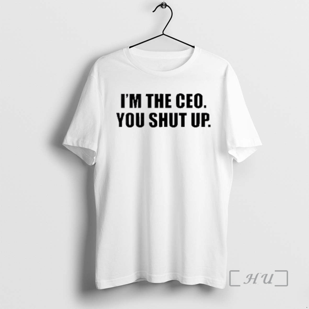 Trending Im The Ceo You Shut Up T-Shirts, Hoodie, Sweatshirt | PopFlextees.com