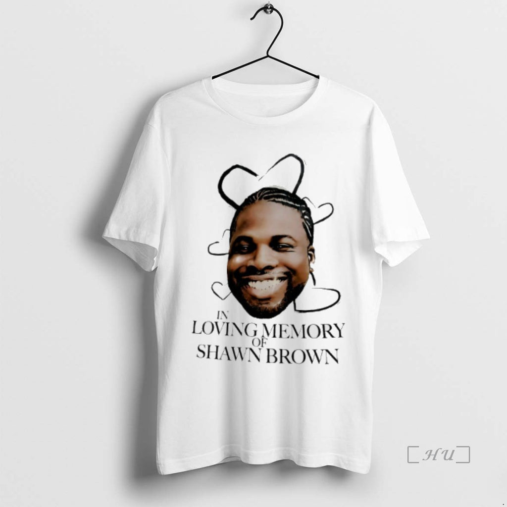 Trending In Loving Memory Of Shawn Brown T-Shirts, Hoodie, Sweatshirt | PopFlextees.com