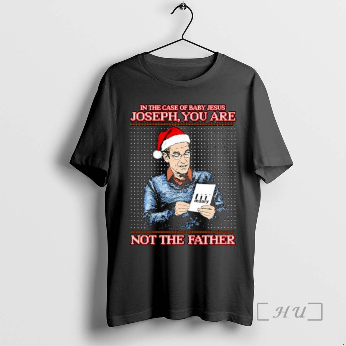 Trending In The Case Of Baby Jesus Joseph You Are Not The Father Ugly Christmas T-Shirts, Hoodie, Sweatshirt