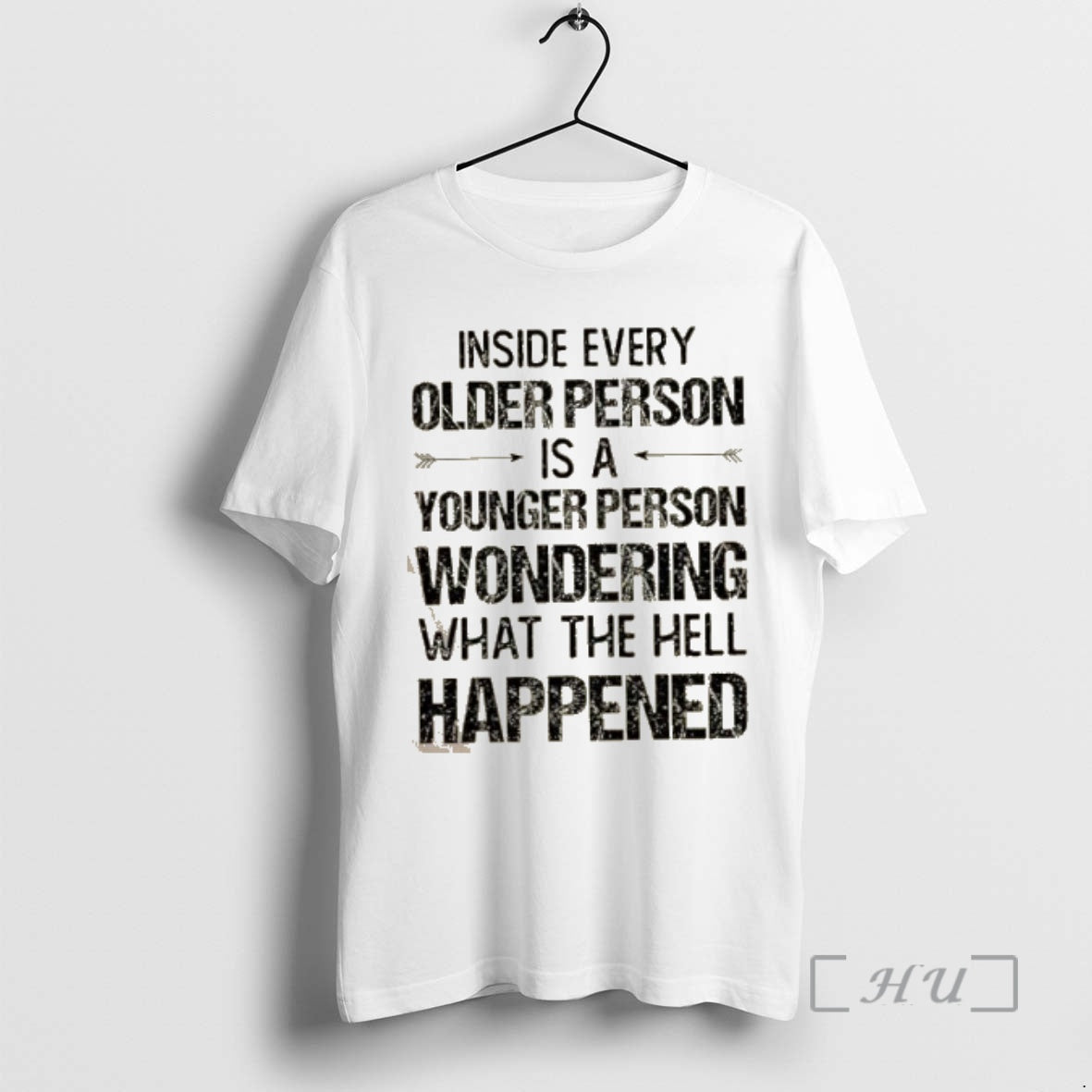 Trending Inside Every Older Person Is A Younger Person Wondering What The Hell Happened Quote T-Shirts, Hoodie, Sweatshirt