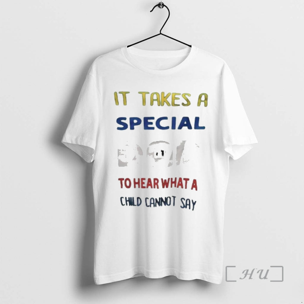 Trending It Takes A Special Dad To Hear What A Child Cannot Say Premium T-Shirts, Hoodie, Sweatshirt | PopFlextees.com