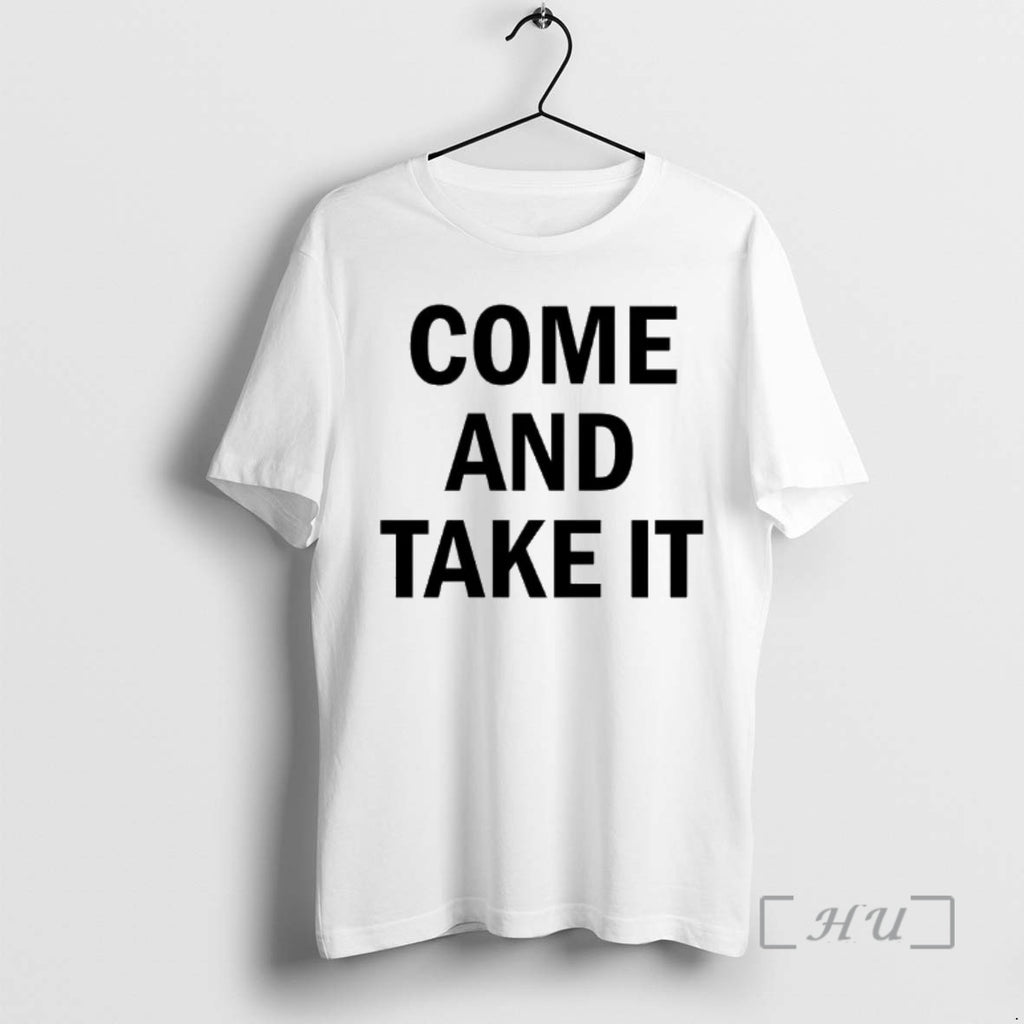 Trending Kiernan Shipka Come And Take It T-Shirts, Hoodie, Sweatshirt | PopFlextees.com