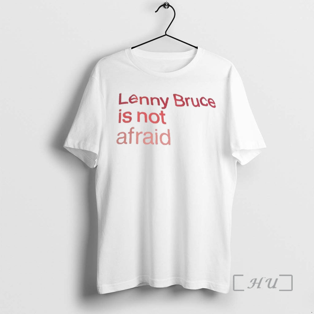 Trending Lenny Bruce Is Not Afraid T-Shirts, Hoodie, Sweatshirt | PopFlextees.com