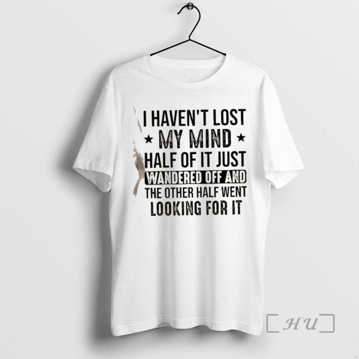 Trending Lost I Havent My Mind Half Of It Just Wandered Off And The Other T-Shirts, Hoodie, Sweatshirt | PopFlextees.com