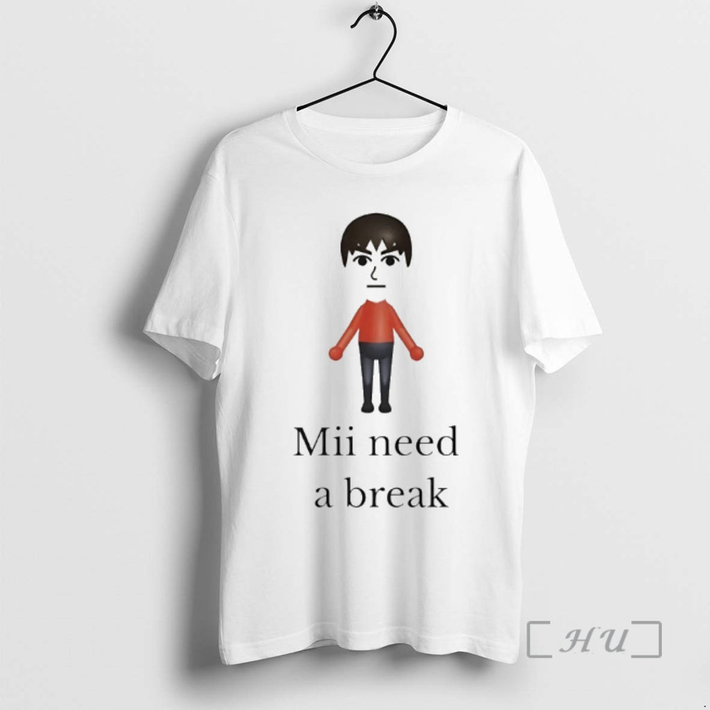 Trending Mii Need A Break T-Shirts, Hoodie, Sweatshirt | PopFlextees.com