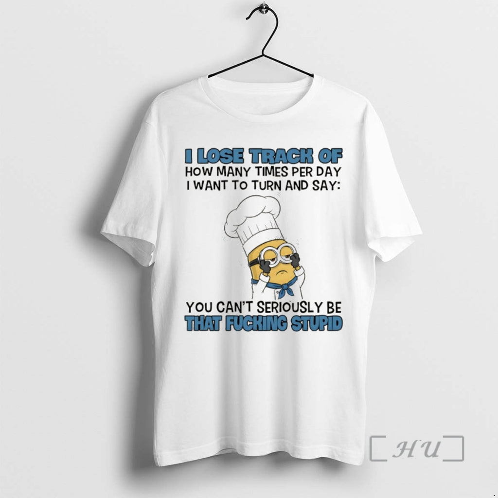 Trending Minion I Lose Track Of How Many Times Per Day I Want To Turn T-Shirts, Hoodie, Sweatshirt | PopFlextees.com