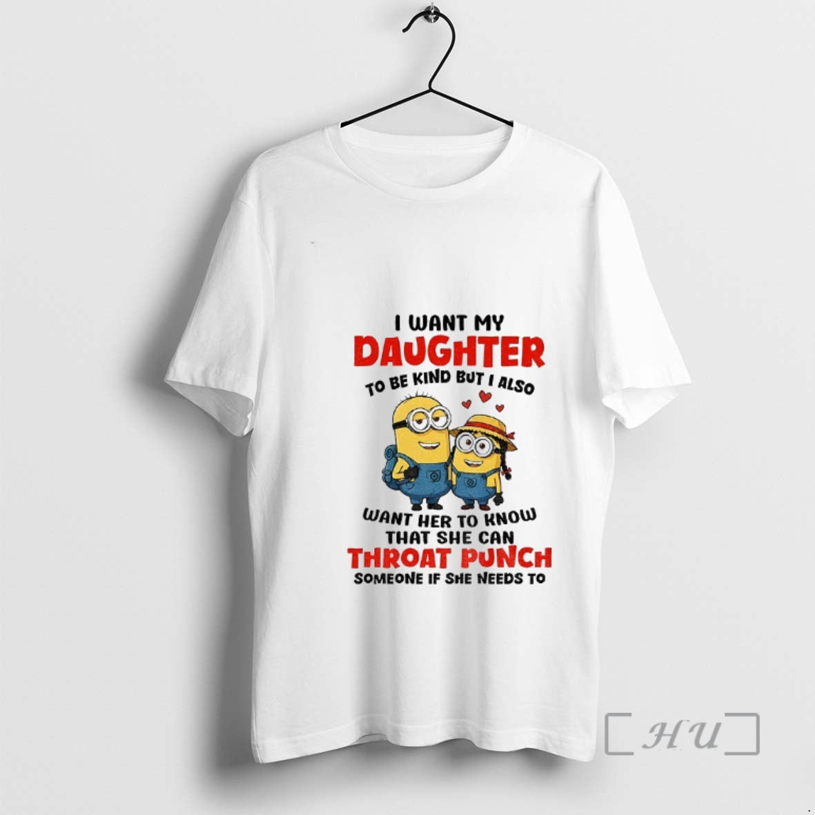 Trending Minion I Want My Daughter To Be Kind But I Also Want Her To T-Shirts, Hoodie, Sweatshirt | PopFlextees.com