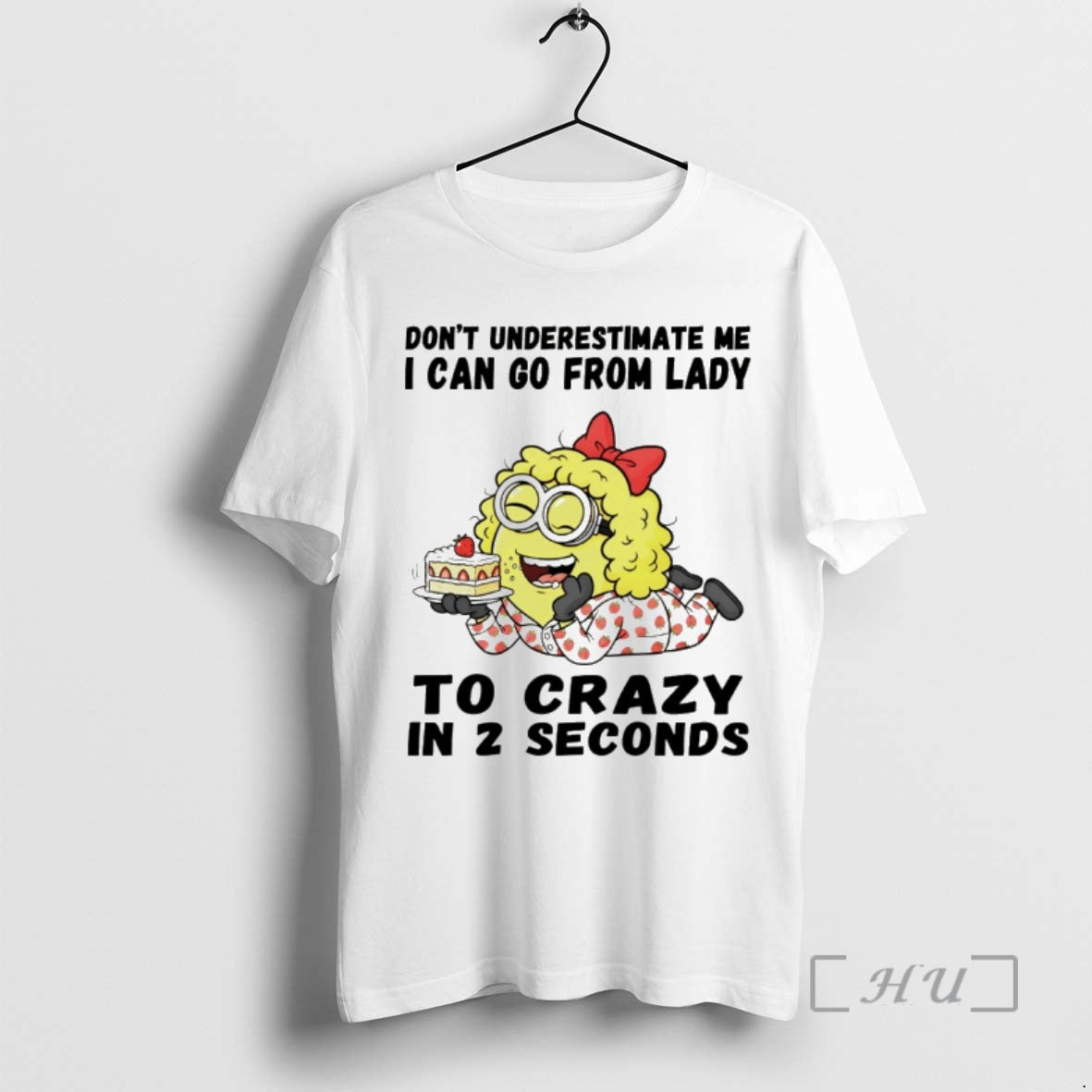 Trending Minion Dont Underestimate Me I Can Go From Lady To Crazy In 2 Seconds T-Shirts, Hoodie, Sweatshirt | PopFlextees.com