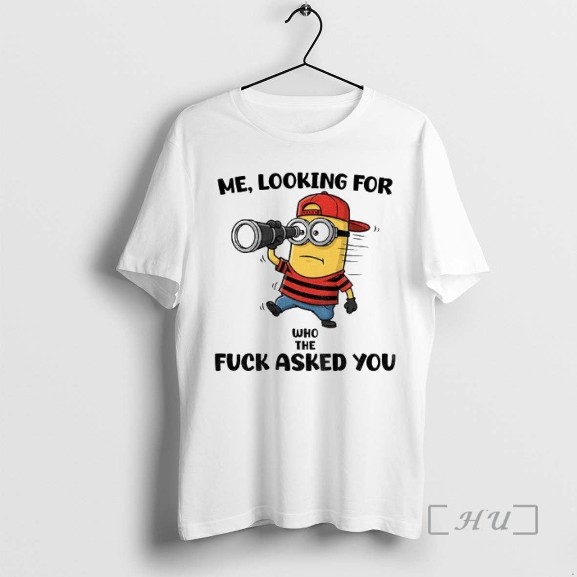 Trending Minion Me Looking For Who The Fuck Asked You T-Shirts, Hoodie, Sweatshirt | PopFlextees.com