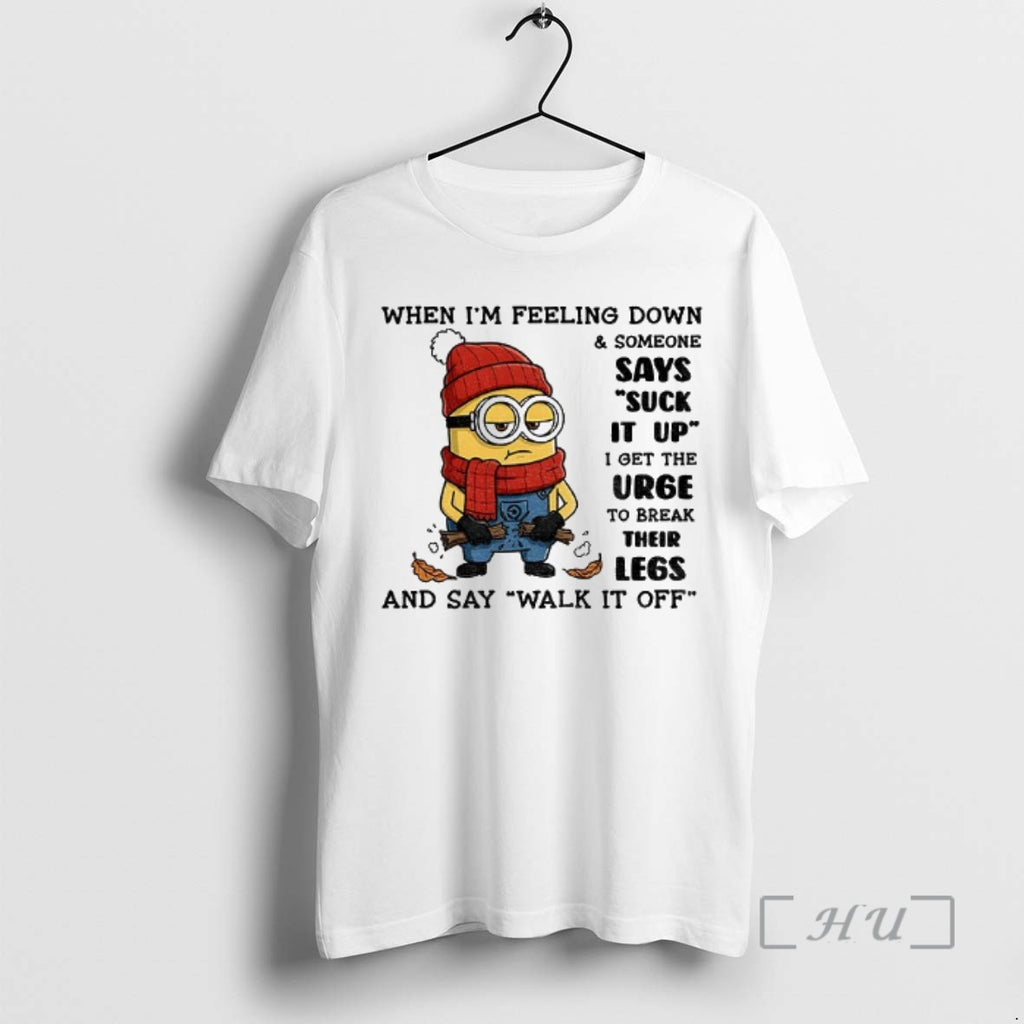 Trending Minion When Im Feeling Down Someone Says Suck It Up I Get The Urge T-Shirts, Hoodie, Sweatshirt | PopFlextees.com