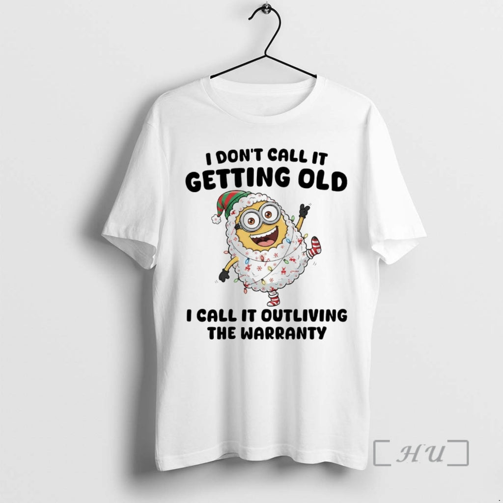 Trending Minions I Dont Call It Getting Old I Call It Outliving Christmas Premium T-Shirts, Hoodie, Sweatshirt