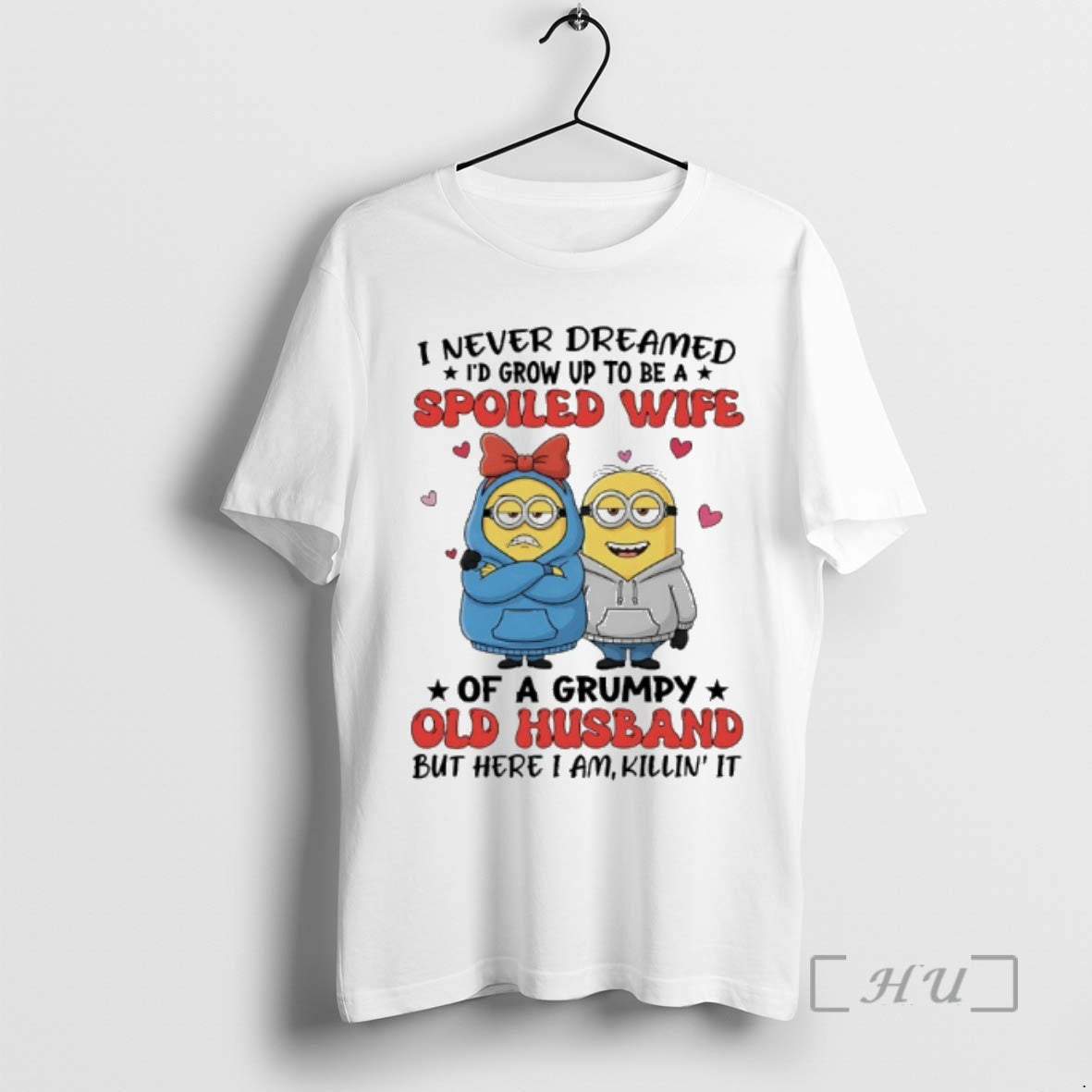 Trending Minions I Never Dreamed Id Grow Up To Be A Spoiled Wife Of T-Shirts, Hoodie, Sweatshirt | PopFlextees.com