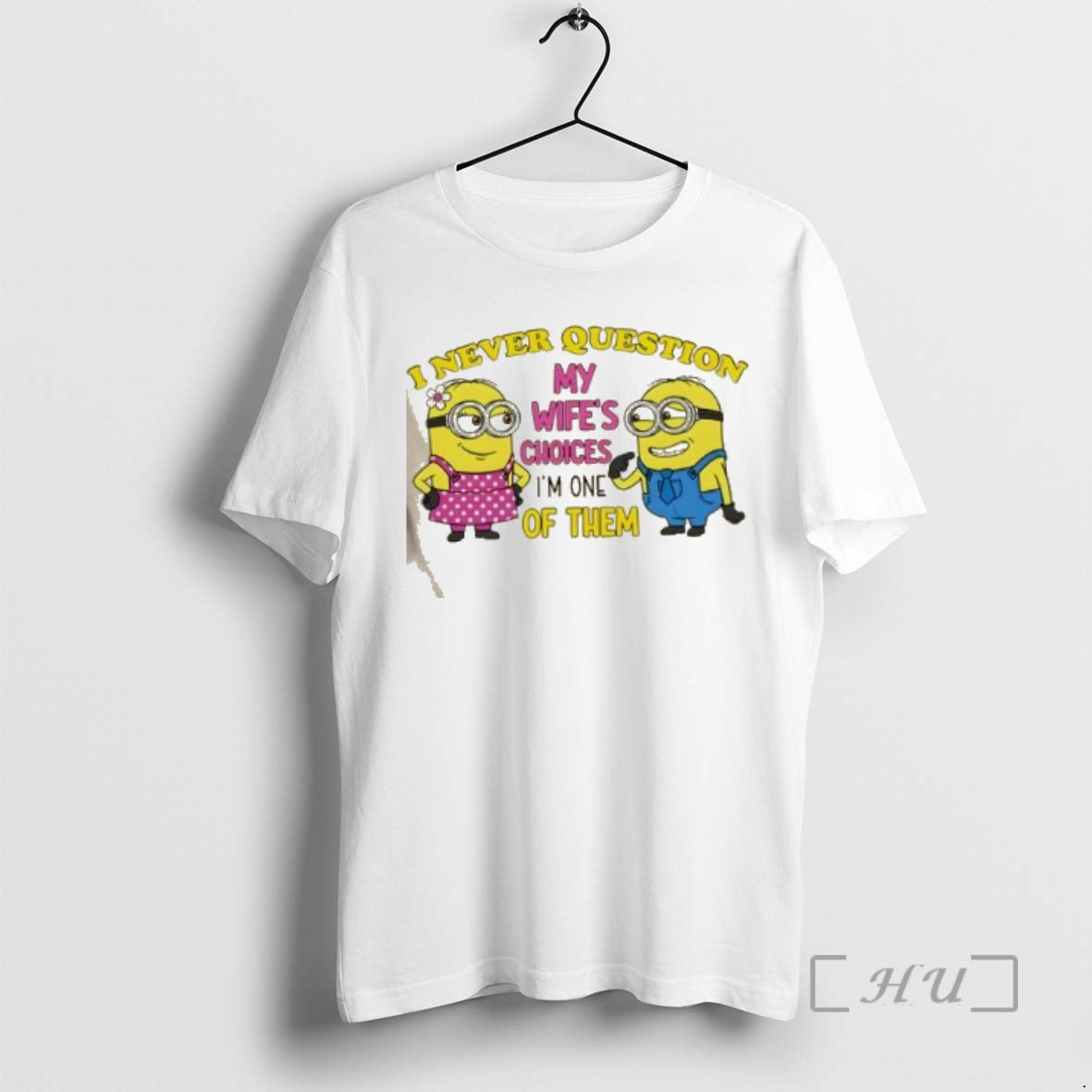 Trending Minions I Never Question My Wifes Choices Im One Of Them Premium T Shirts Hoodie, Sweatshirt | PopFlextees.com