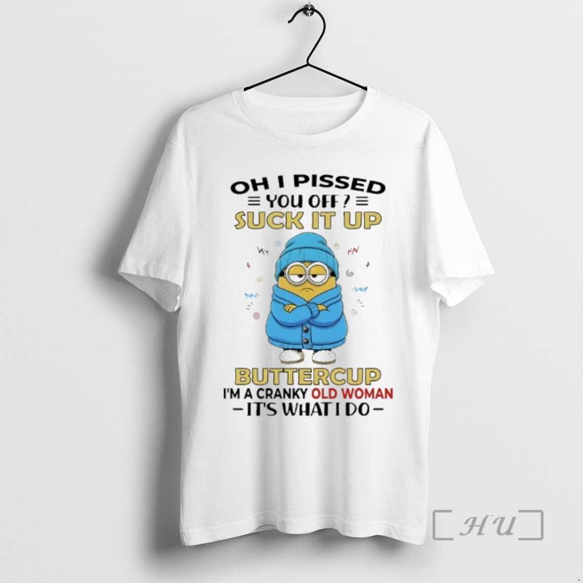 Trending Minions I Pissed You Off Suck It Up Buttercup Im A Cranky Old Woman T-Shirts, Hoodie, Sweatshirt | PopFlextees.com