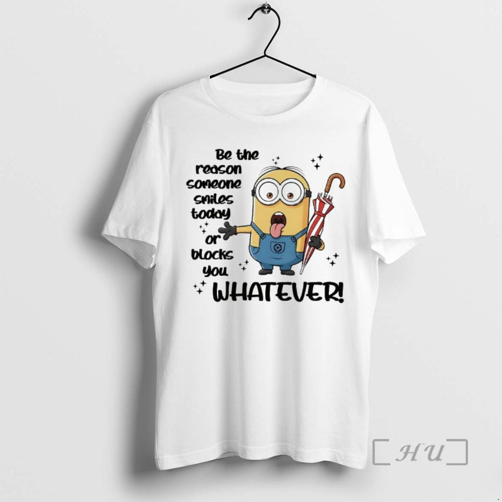 Trending Minions Be The Reason Someone Smiles Today Or Blocks You Premium T Shirts Sweater Hoodie, Sweatshirt