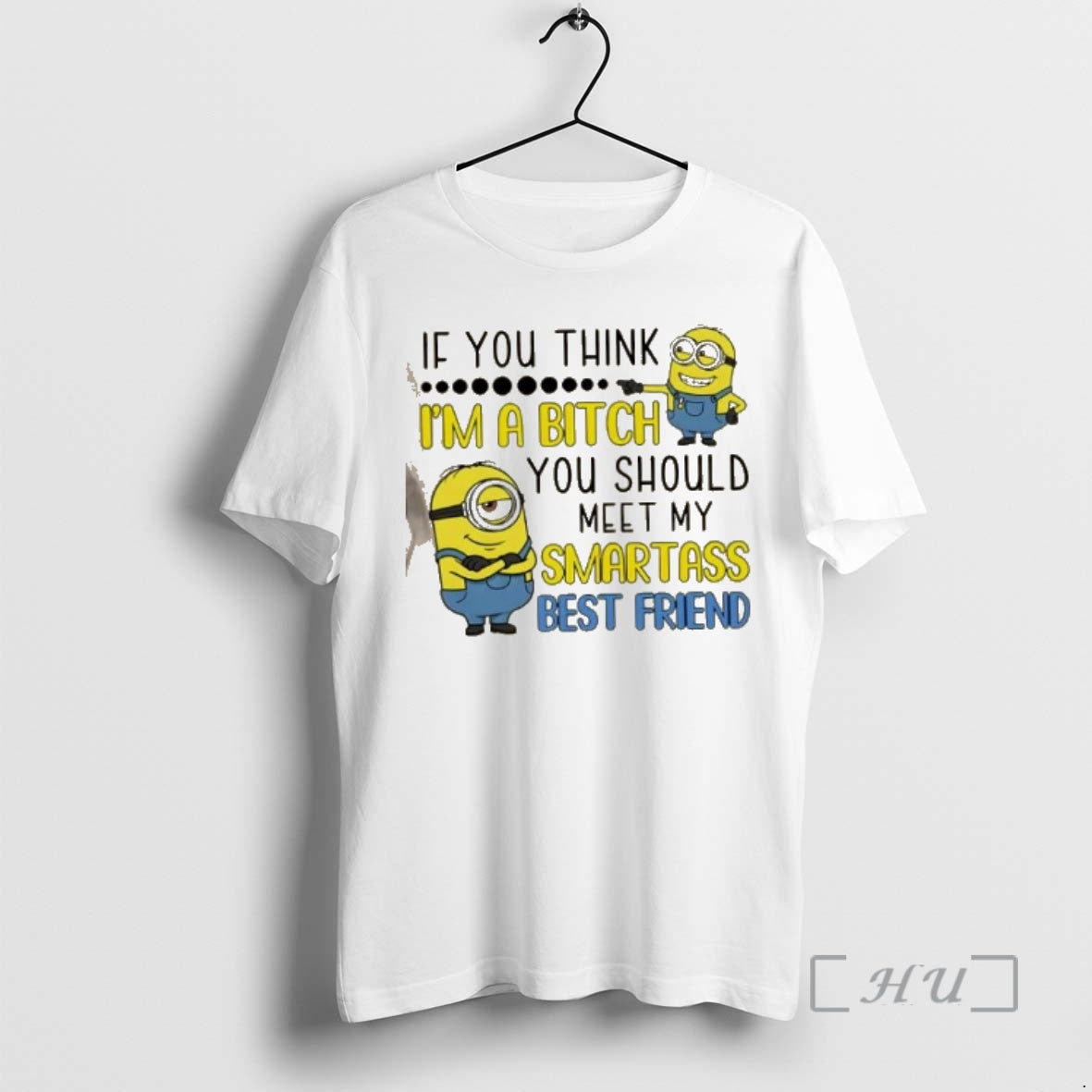 Trending Minions If You Think Im A Bitch You Should Meet My Smartass Best Friend T-Shirts, Hoodie, Sweatshirt