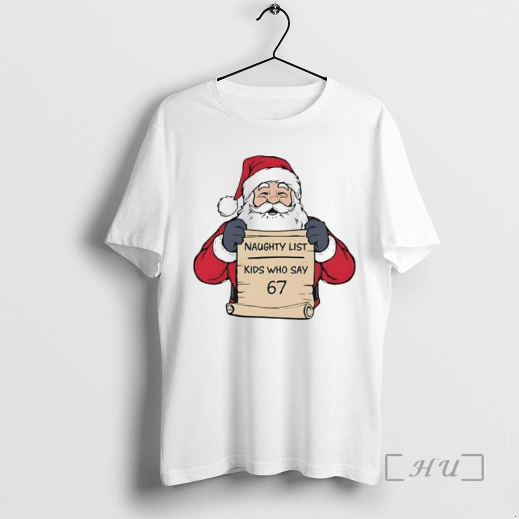 Trending Naughty List Kids Who Say 67 Santa T-Shirts, Hoodie, Sweatshirt | PopFlextees.com