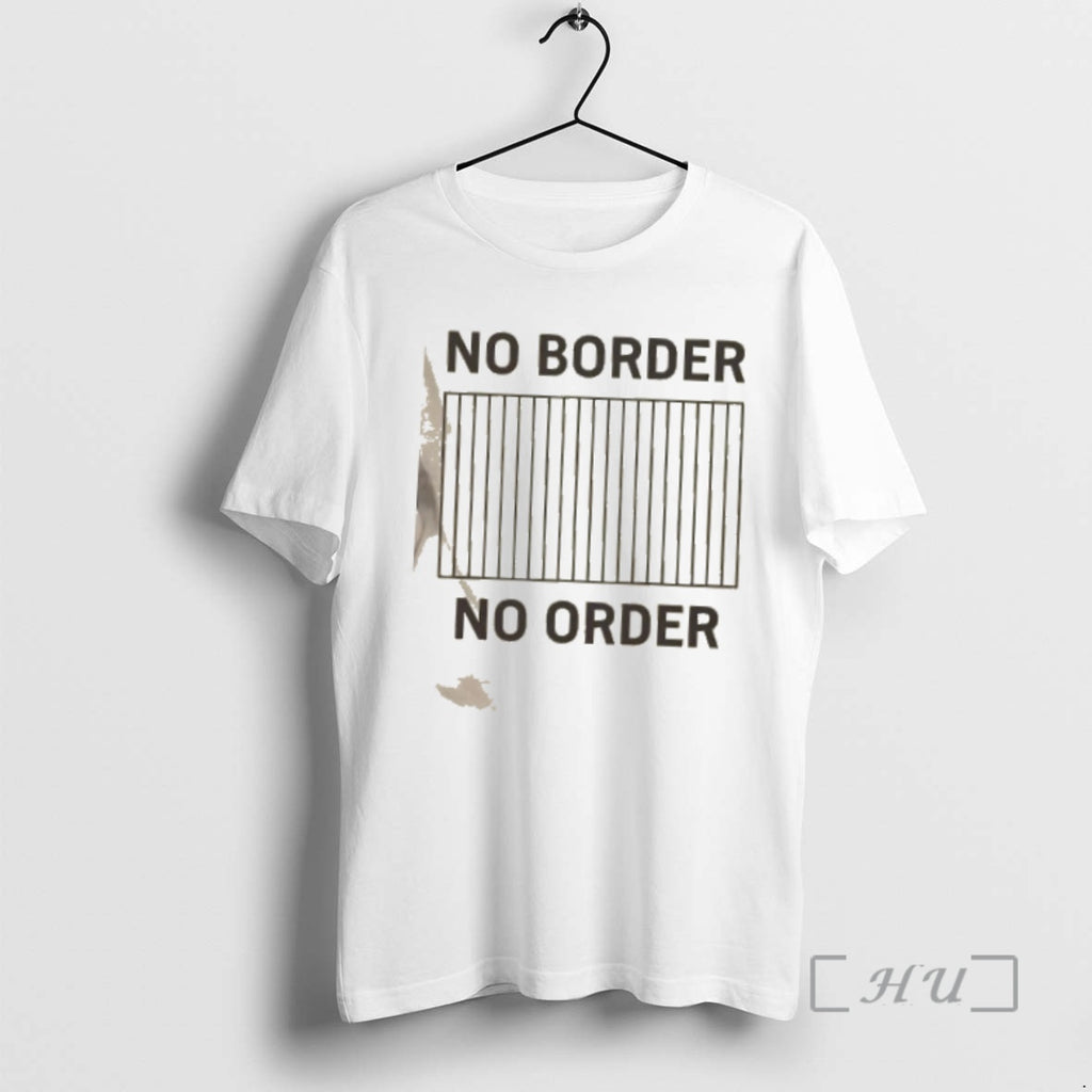 Trending No Border No Order T-Shirts, Hoodie, Sweatshirt | PopFlextees.com