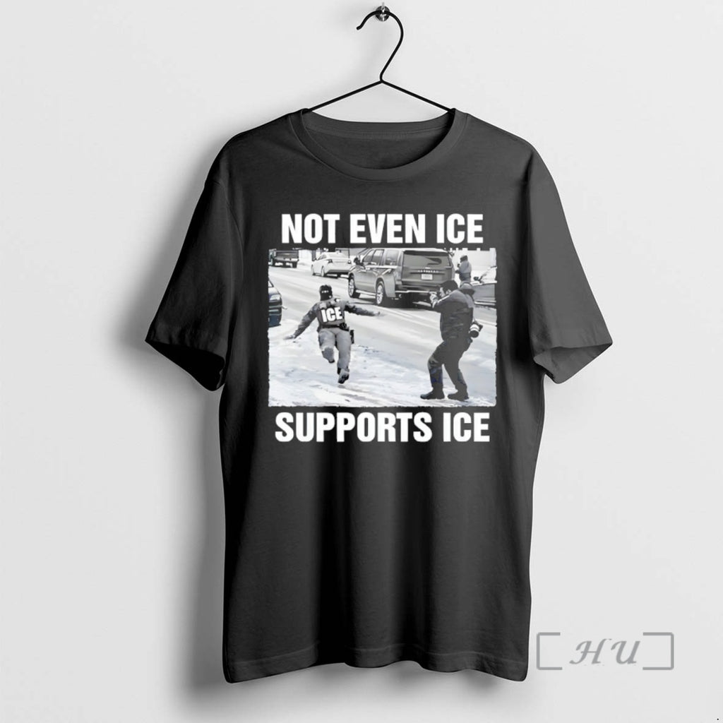 Trending Not Even Ice Supports Ice Political T-Shirts, Hoodie, Sweatshirt | PopFlextees.com