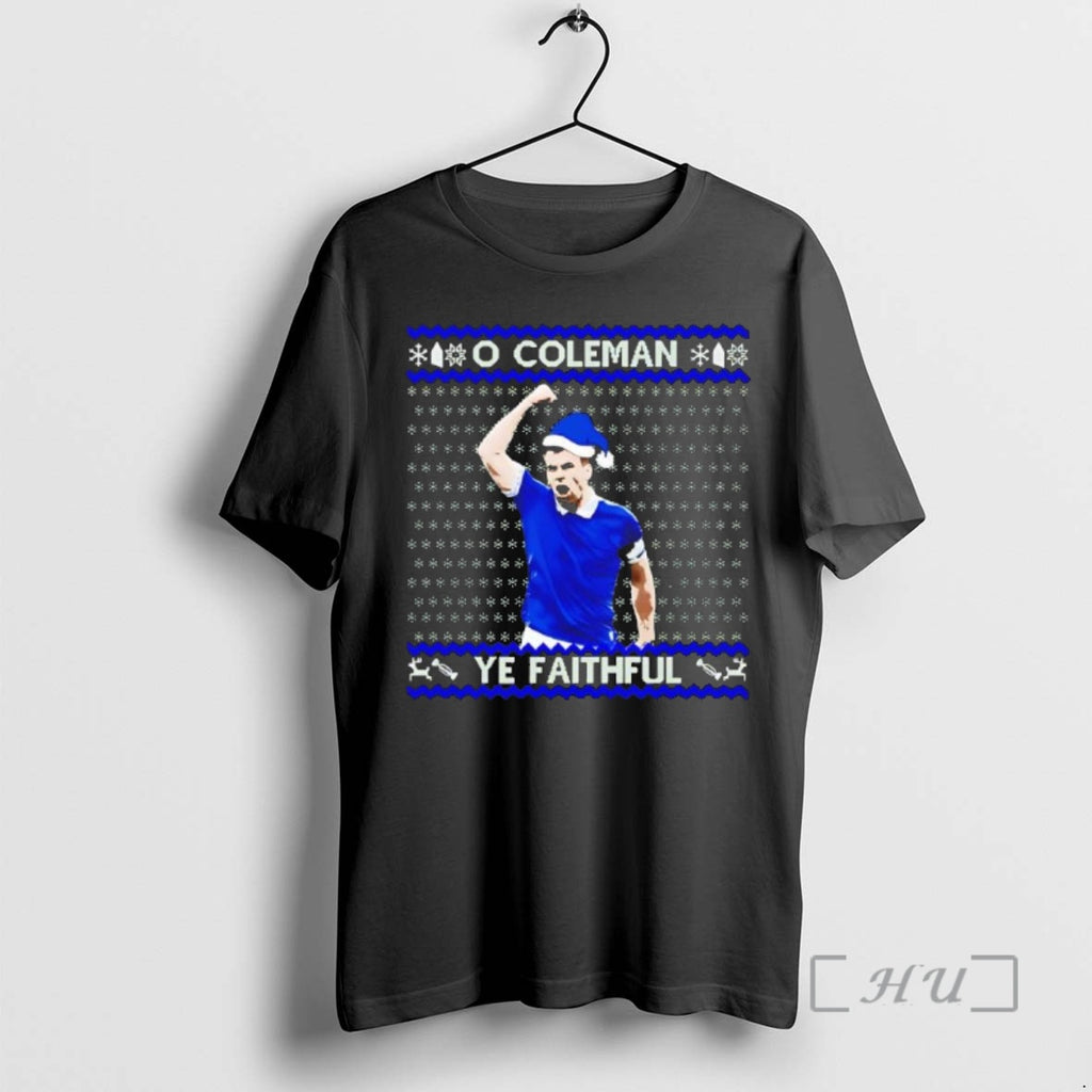 Trending O Coleman Ye Faithful Ugly Christmas Black T-Shirts, Hoodie, Sweatshirt | PopFlextees.com