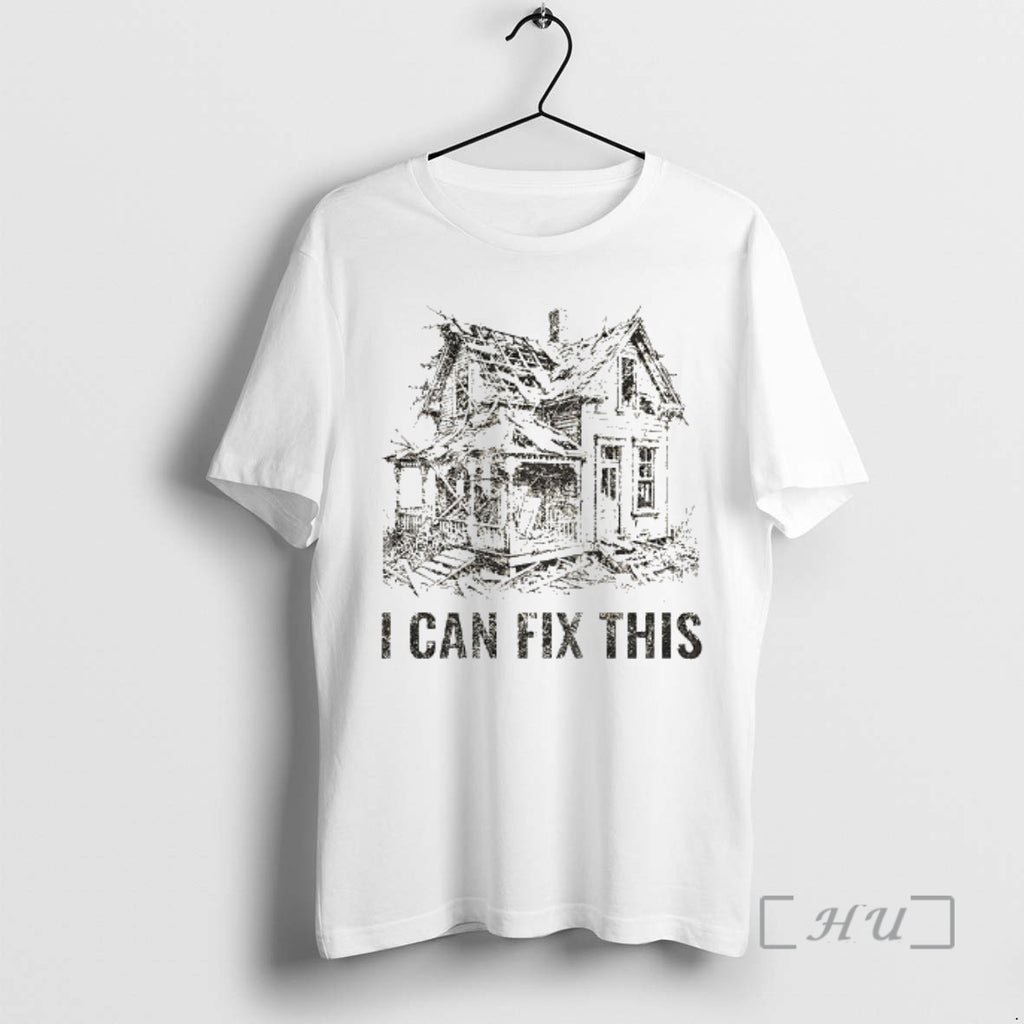 Trending Old House Renovation I Can Fix This T-Shirts, Hoodie, Sweatshirt | PopFlextees.com