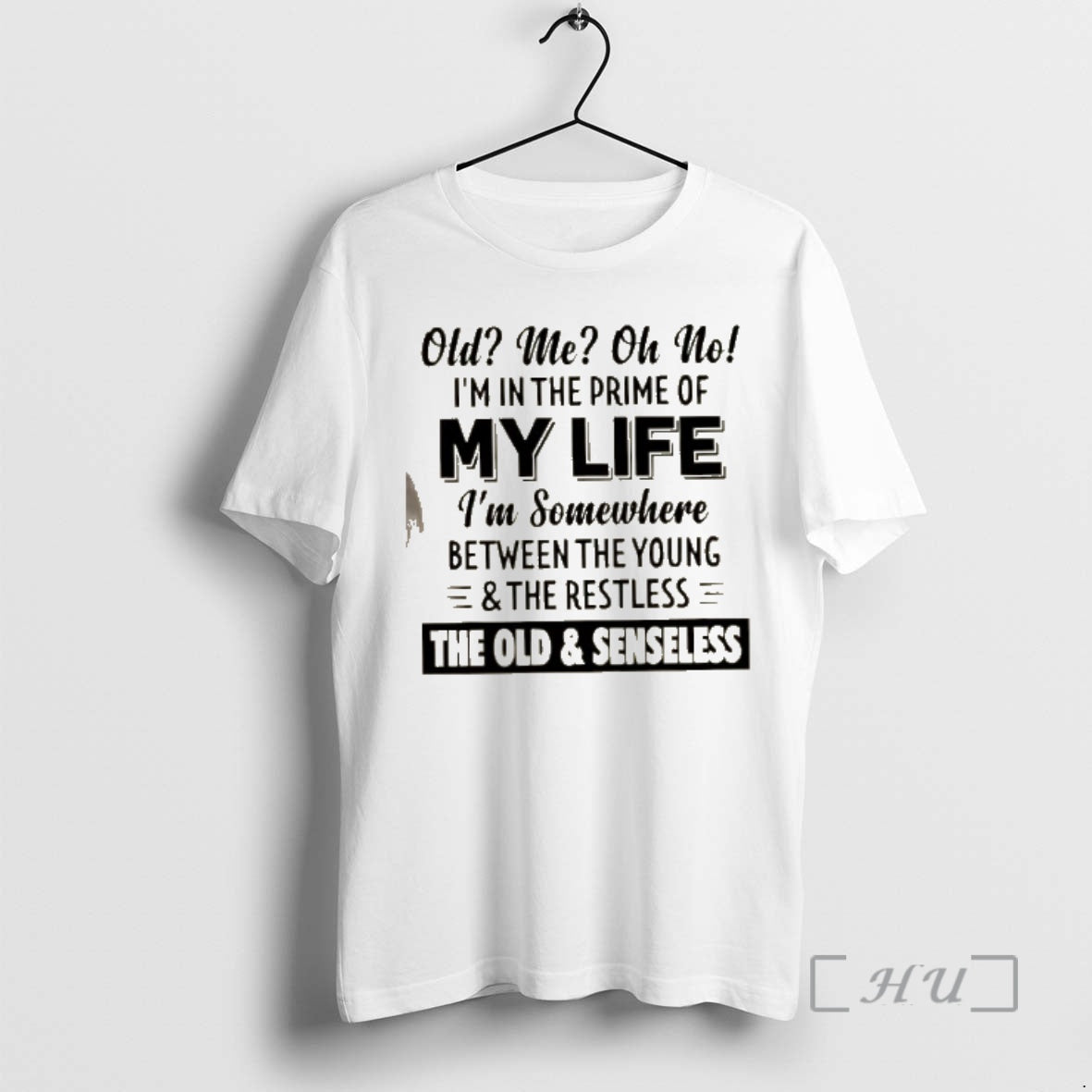 Trending Old Me Oh No Im In The Prime Of My Life Im Somewhere Between T-Shirts, Hoodie, Sweatshirt | PopFlextees.com