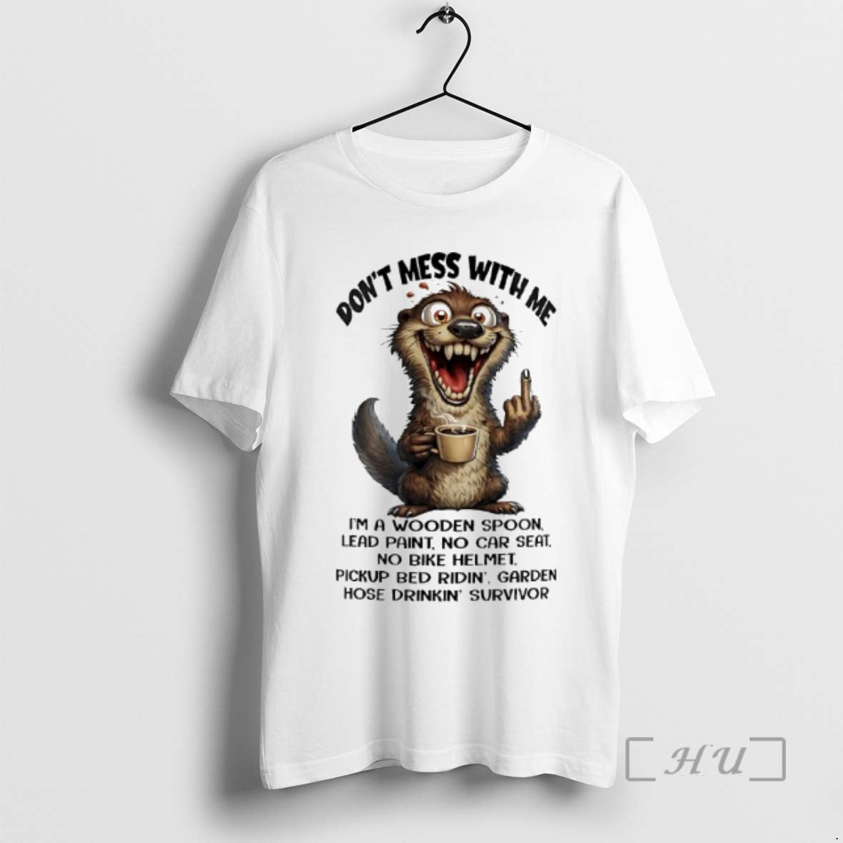 Trending Otter Dont Mess With Me Im A Wooden Spoon Lead Paint No Car Seat T-Shirts, Hoodie, Sweatshirt | PopFlextees.com