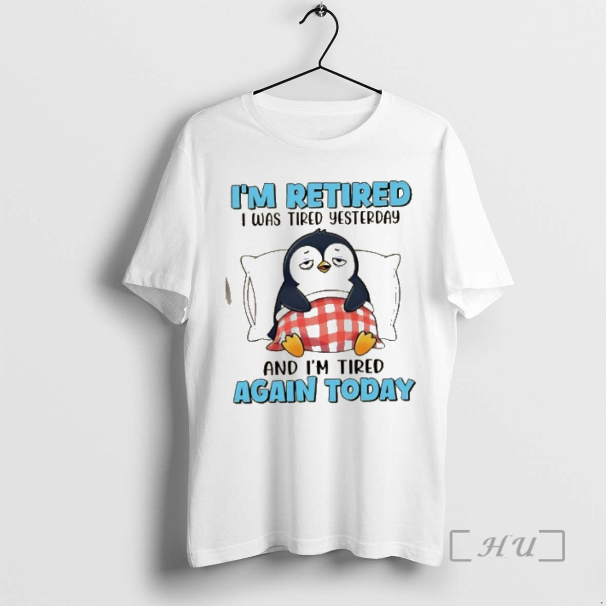 Trending Penguin Im Retired I Was Tired Yesterday And Im Tired Again Today Premium T-Shirts, Hoodie, Sweatshirt