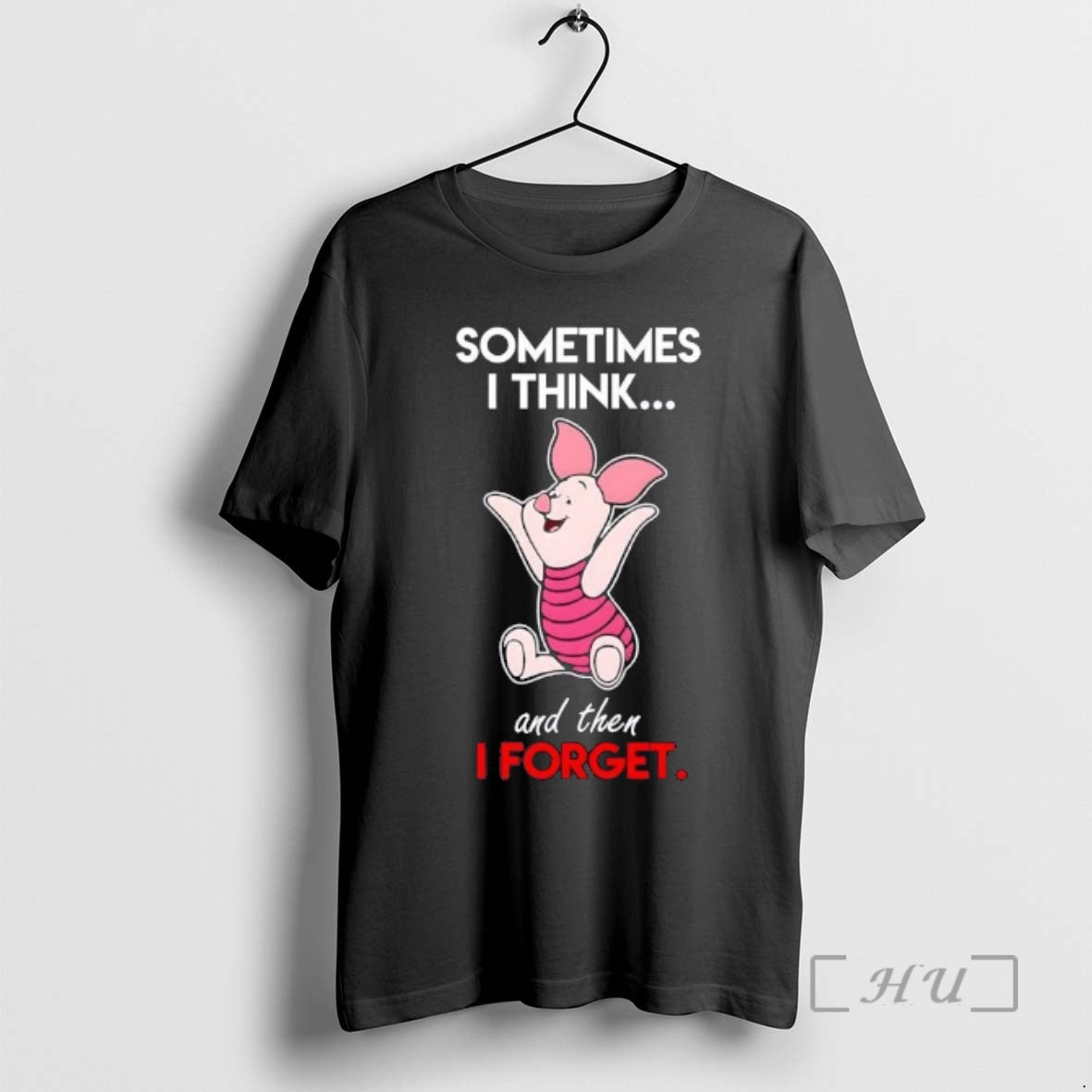 Trending Piglet Sometimes I Think And Then I Forget T-Shirts, Hoodie, Sweatshirt | PopFlextees.com