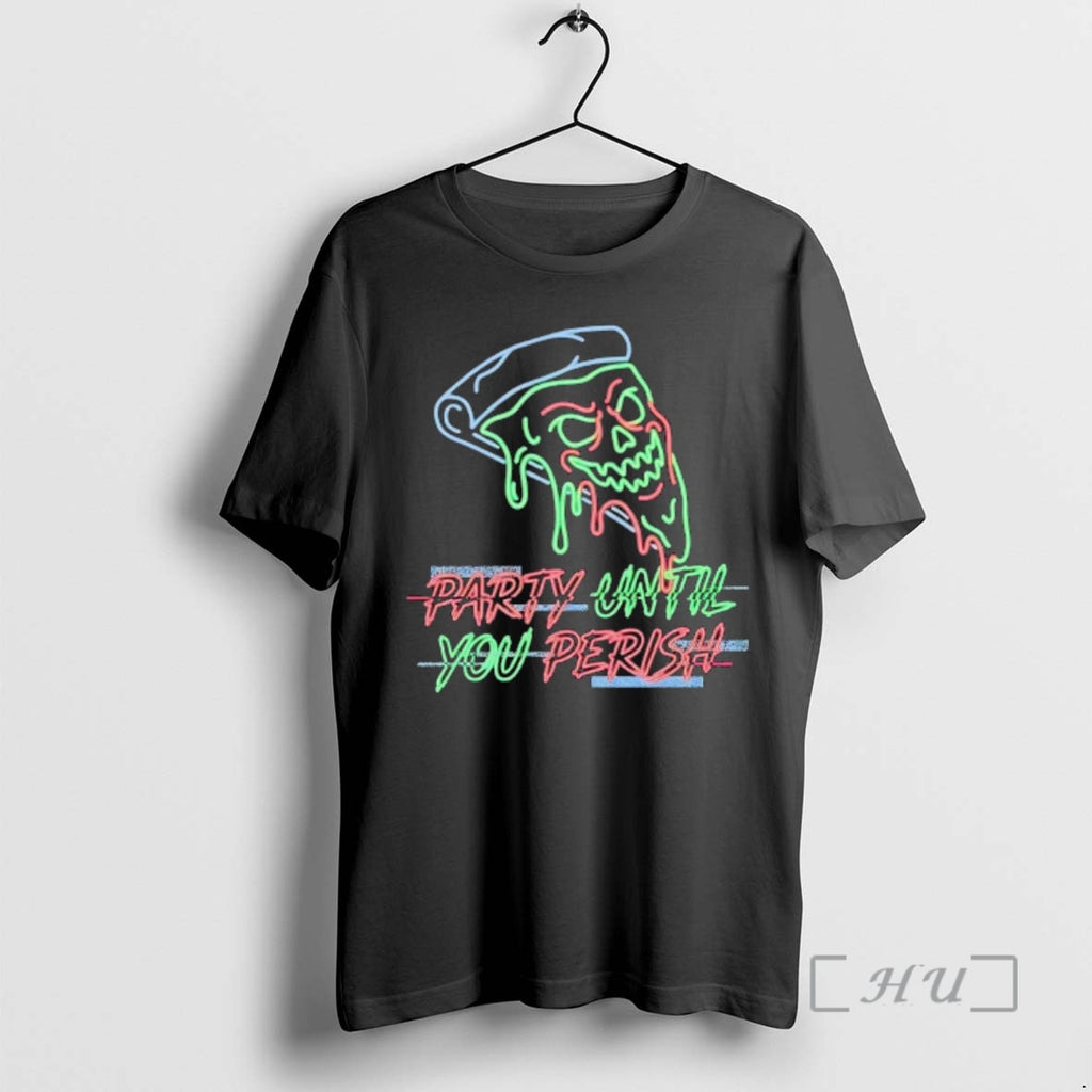 Trending Pizza Skull Party Until You Perish T-Shirts, Hoodie, Sweatshirt | PopFlextees.com