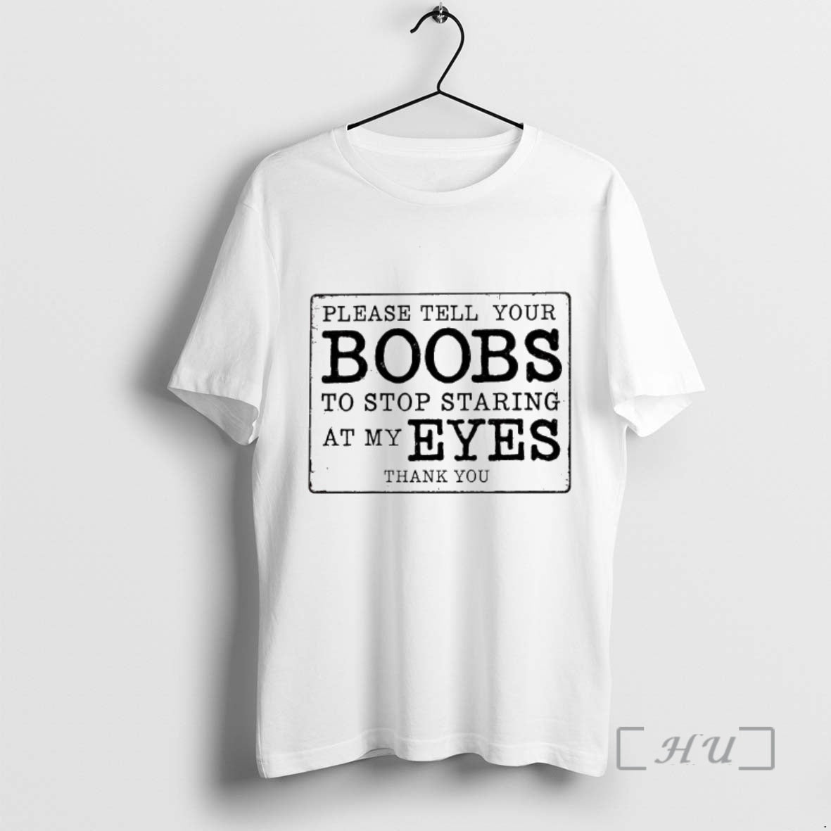 Trending Please Tell Your Boobs To Stop Staring At My Eyes Thank You Premium T-Shirts, Hoodie, Sweatshirt | PopFlextees.com