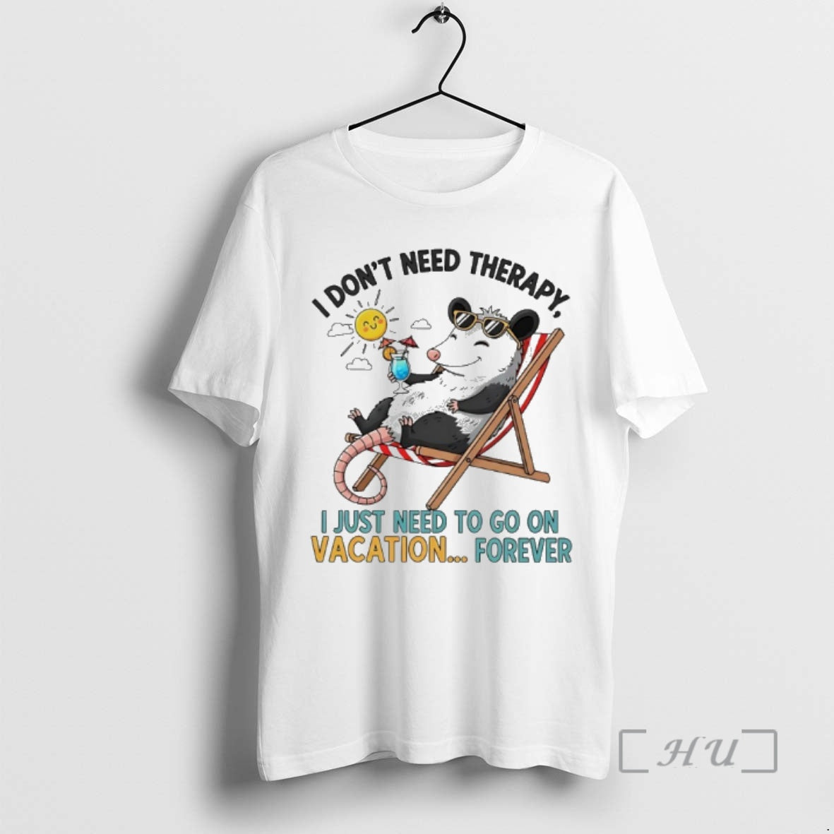 Trending Possum I Dont Need Therapy I Just Need Go Vacation Forever T-Shirts, Hoodie, Sweatshirt