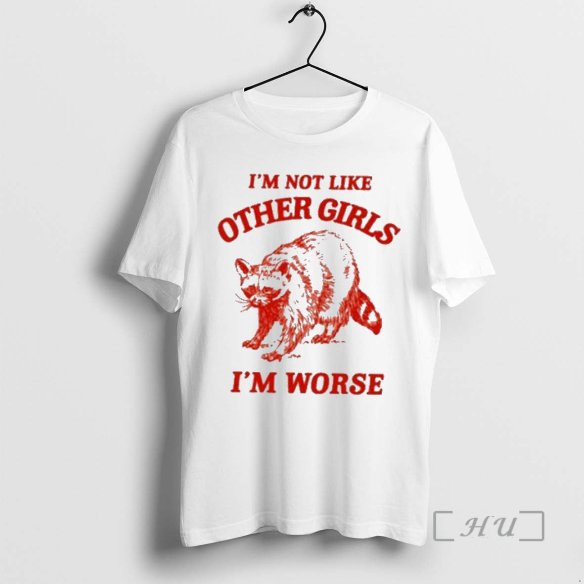 Trending Raccoon Im Not Like Other Girls Im Worse T-Shirts, Hoodie, Sweatshirt | PopFlextees.com