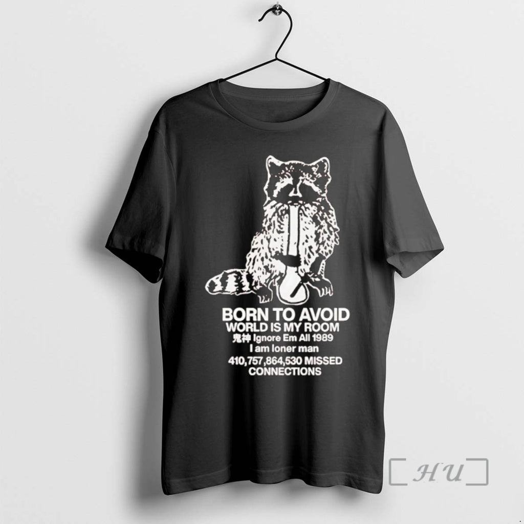 Trending Raccoon Born Avoid World Is My Room T-Shirts, Hoodie, Sweatshirt