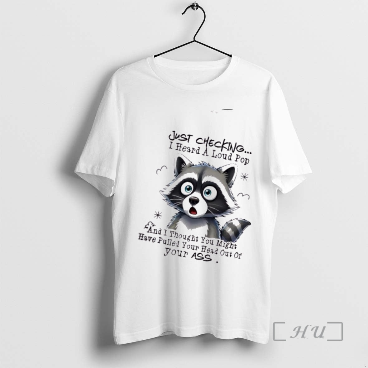 Trending Raccoon Just Checking I Heard A Loud Pop And Thought You Might Have Pulled T-Shirts, Hoodie, Sweatshirt