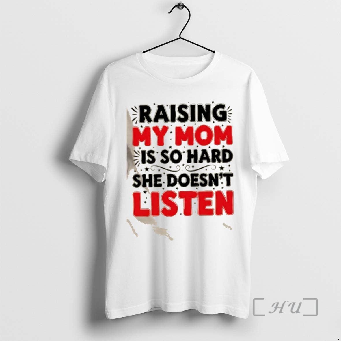 Trending Raising My Mom Is So Hard She Doesnt Listen Quote Premium T Shirts Sweater Hoodie, Sweatshirt | PopFlextees.com