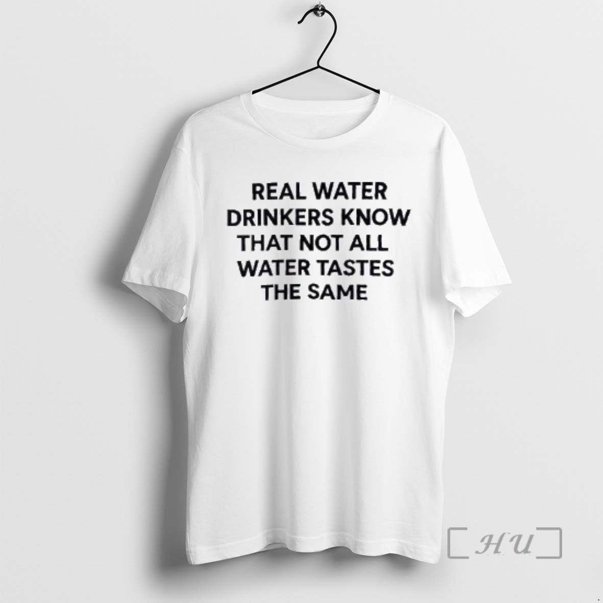 Trending Real Water Drinkers Know That Not All Water Tastes The Same Premium T Shirts Hoodie, Sweatshirt | PopFlextees.com