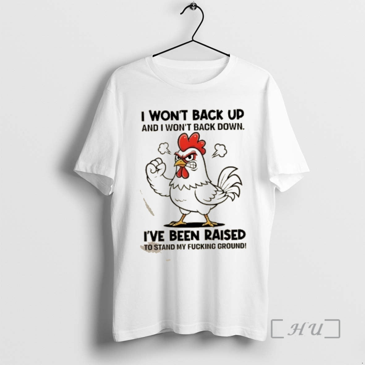 Trending Rooster I Wont Back Up And I Wont Back Down Ive Been Raised To T-Shirts, Hoodie, Sweatshirt | PopFlextees.com