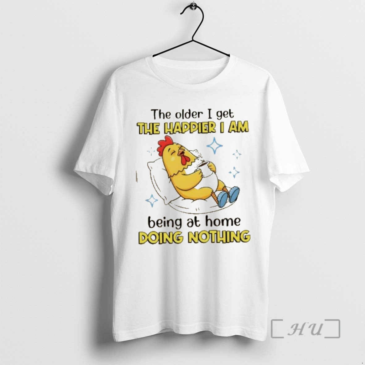 Trending Rooster The Older I Get The Happier I Am Being At Home Doing Nothing T-Shirts, Hoodie, Sweatshirt | PopFlextees.com