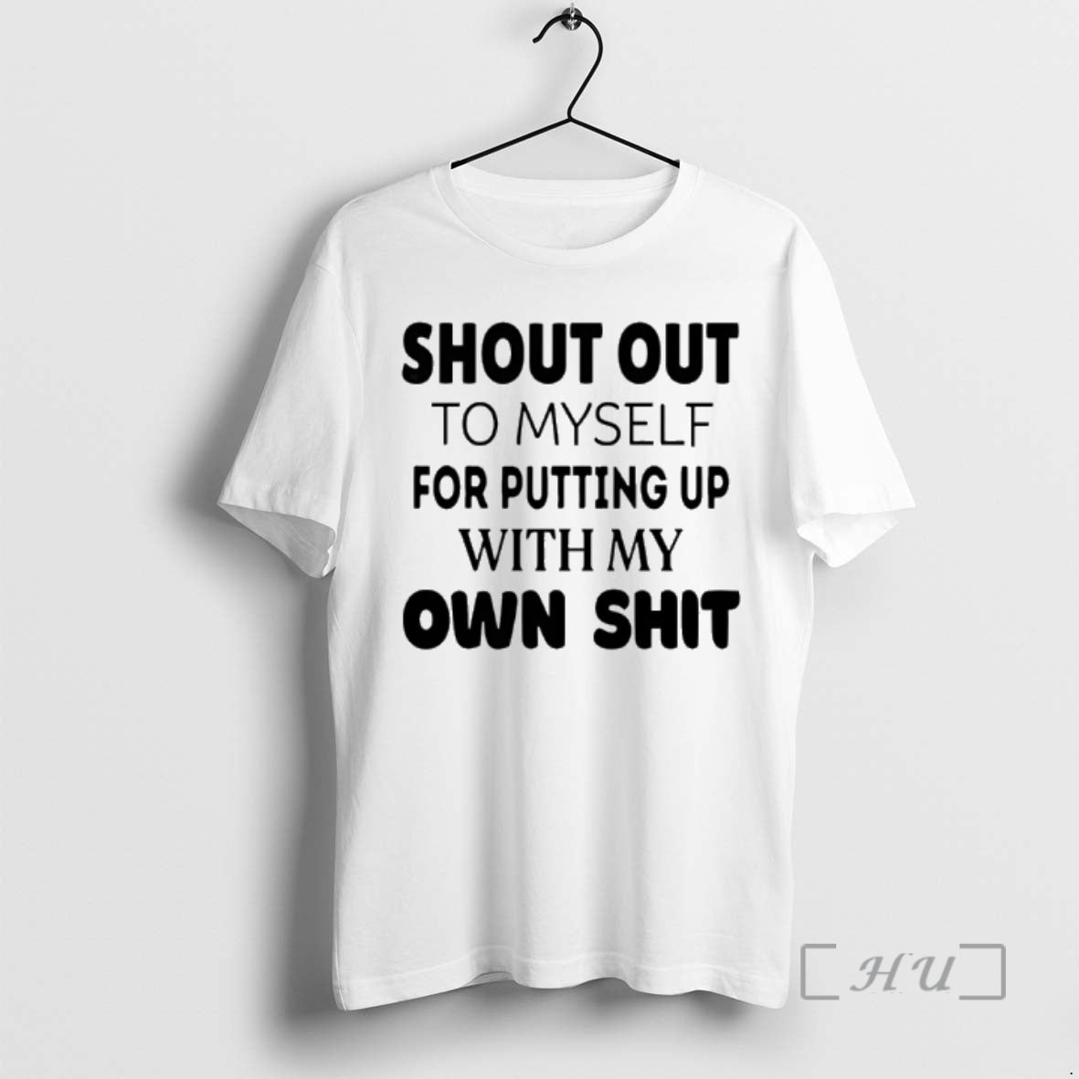 Trending Shout Out To Myself For Putting Up With My Own Shit Premium T Shirts Hoodie, Sweatshirt | PopFlextees.com