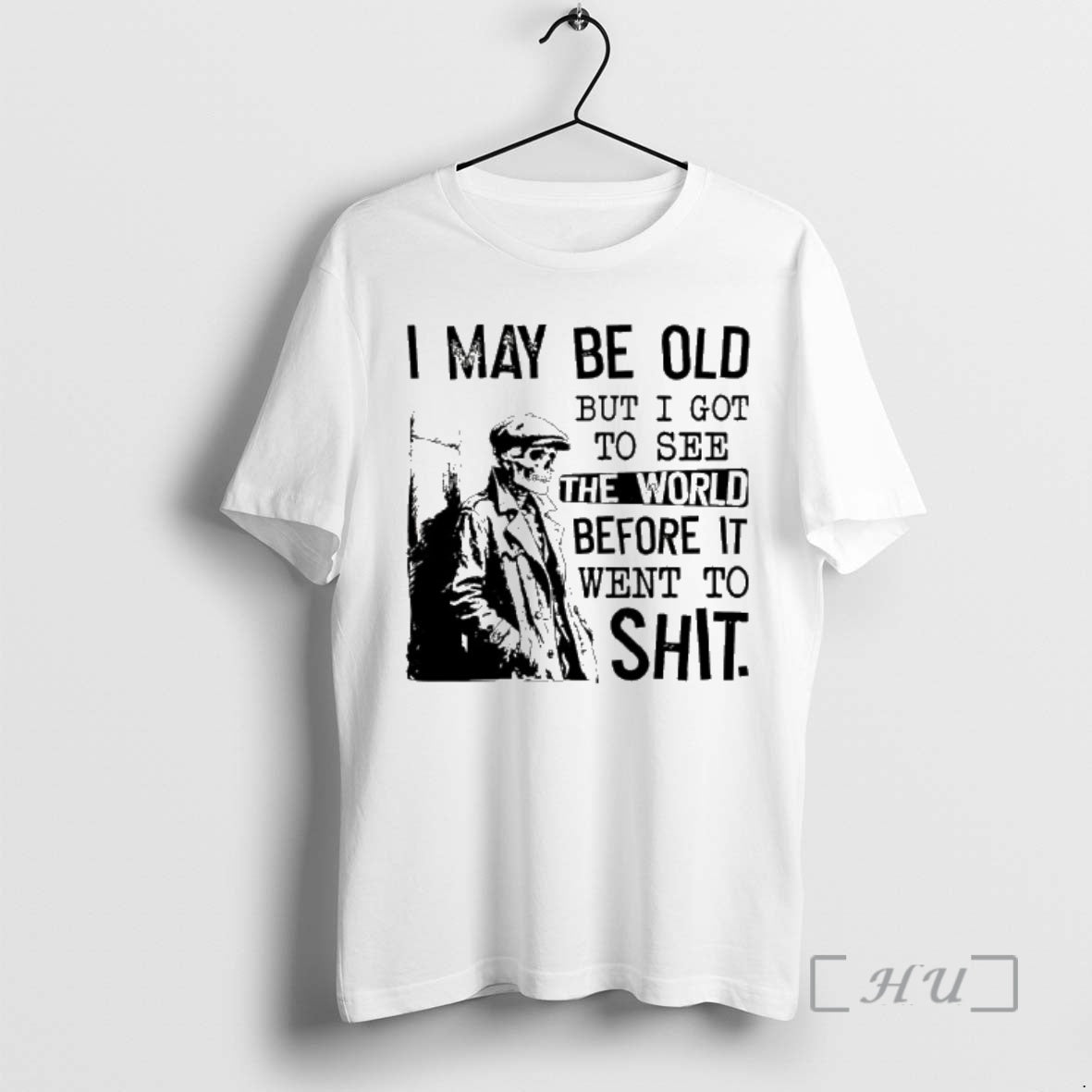 Trending Skeleton I May Be Old But I Got To See The World Before It T-Shirts, Hoodie, Sweatshirt | PopFlextees.com