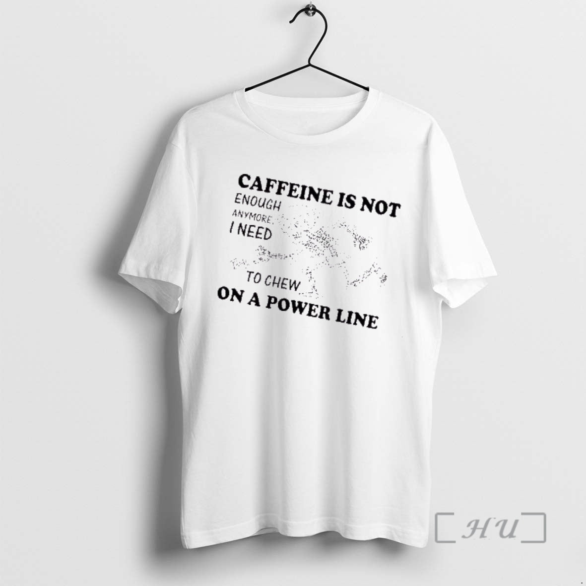 Trending Skeleton Caffeine Is Not Enough Anymore I Need To Chew On A Power Line T-Shirts, Hoodie, Sweatshirt