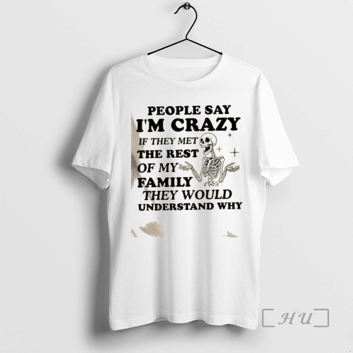 Trending Skeleton People Say Im Crazy If They Met The Rest Of My Family They T-Shirts, Hoodie, Sweatshirt | PopFlextees.com