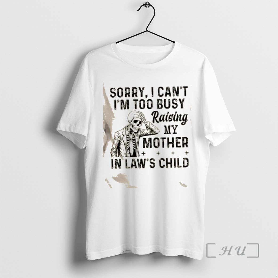 Trending Skeleton Sorry I Cant Im Too Busy Raising My Mother In Laws Child Premium T-Shirts, Hoodie, Sweatshirt