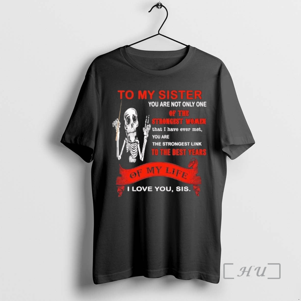 Trending Skeleton To My Sister You Are Not Only T-Shirts, Hoodie, Sweatshirt | PopFlextees.com