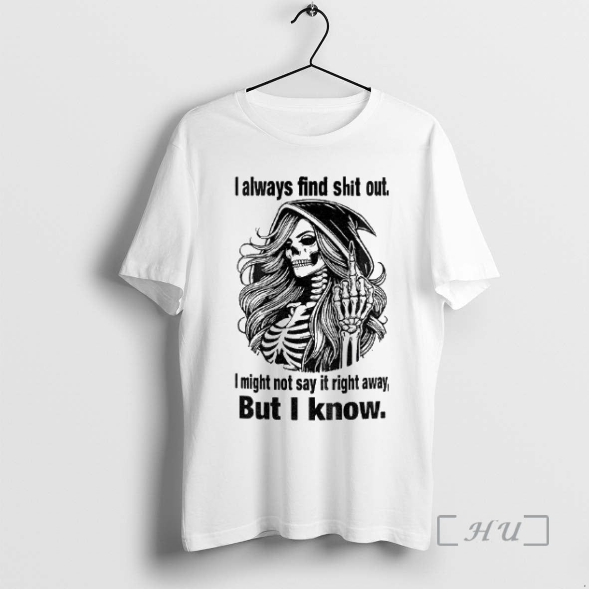 Trending Skull I Always Find Shit Out I Might Not Say It Right Away But T-Shirts, Hoodie, Sweatshirt | PopFlextees.com