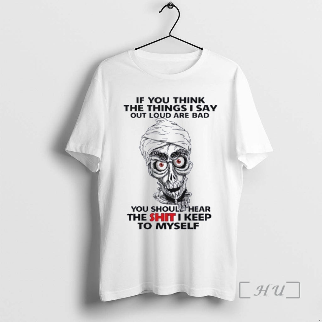 Trending Skull If You Think The Things I Say Out Loud Are Bad You Should T-Shirts, Hoodie, Sweatshirt | PopFlextees.com