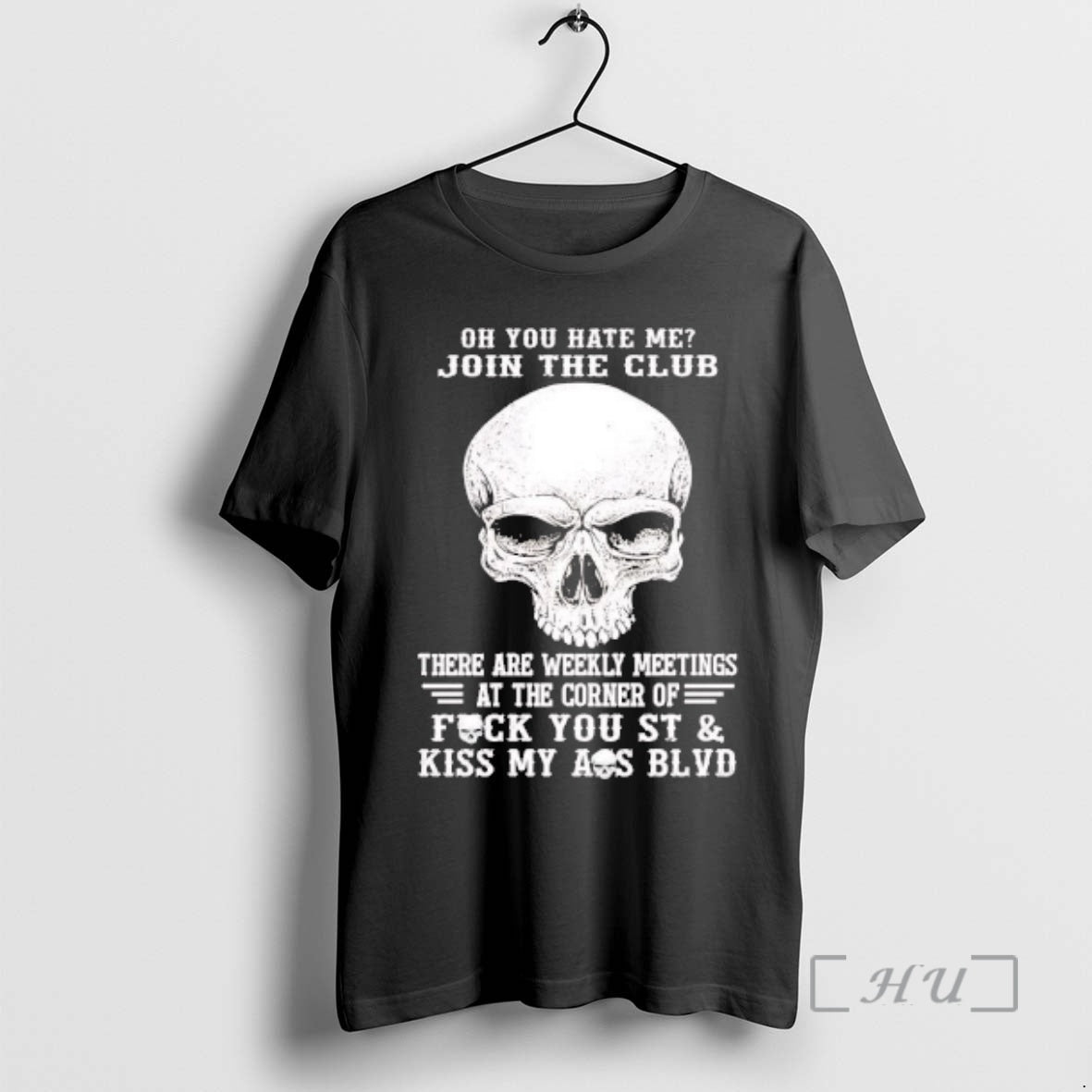 Trending Skull Oh You Hate Me Join The Club There Are Weekly Meetings Premium T-Shirts, Hoodie, Sweatshirt | PopFlextees.com