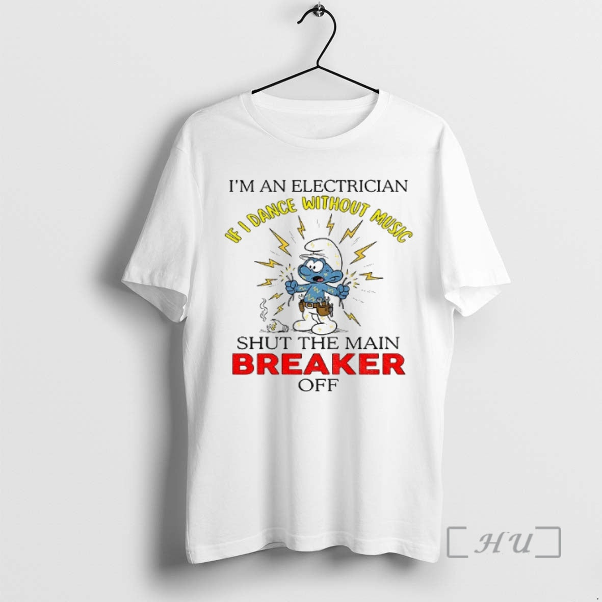 Trending Smurf Im An Electrician Dance Without Music Shut The Main Breaker Off Premium T-Shirts, Hoodie, Sweatshirt